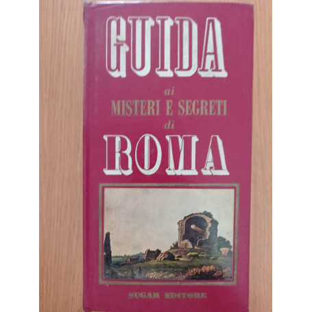 Guida Ai Misteri E Segreti Di Roma