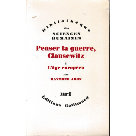 Penser la guerre  Clausewitz. Vol. 1  L'age europèen