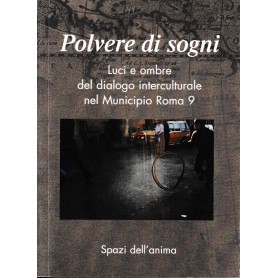 Polvere di sogni. Luci e ombre del dialogo interculturale del Municipio Roma 9