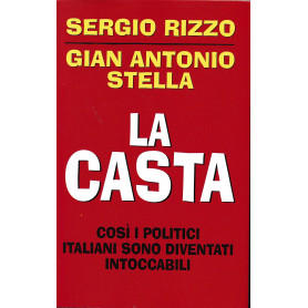 La casta. Cosà¬ i politici italiani sono diventati intoccabili