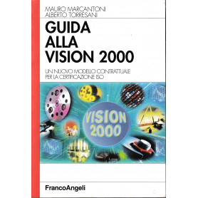 Guida alla Vision 2000. Un nuovo modello contrattuale per la certificazione ISO