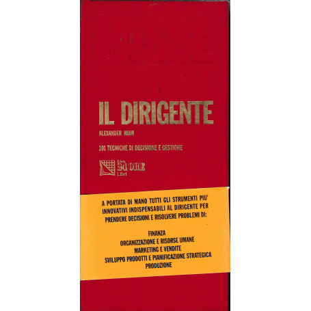Il dirigente. 101 tecniche di decisione e gestione