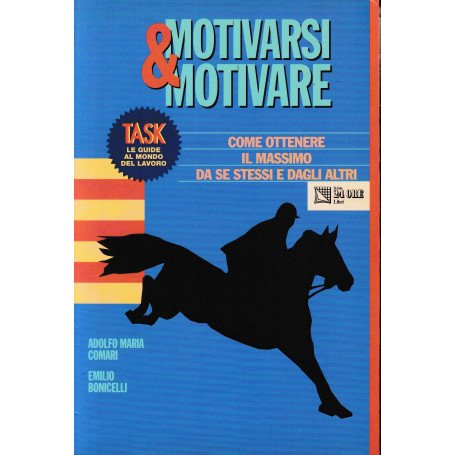 Motivarsi & Motivare. Come ottenere il massimo da se stessi e dagli altri