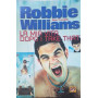 Robbie Williams. La mia vita dopo i take that