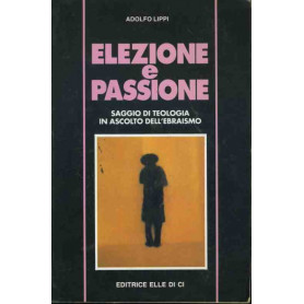 Elezione e passione. Saggio di teologia in ascolto dell'ebraismo