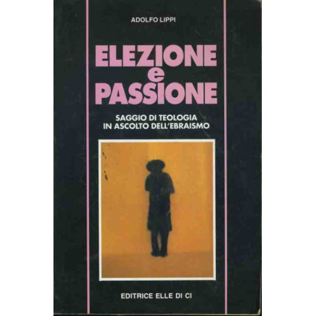 Elezione e passione. Saggio di teologia in ascolto dell'ebraismo