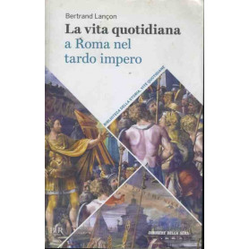 La vita quotidiana a Roma nel tardo impero