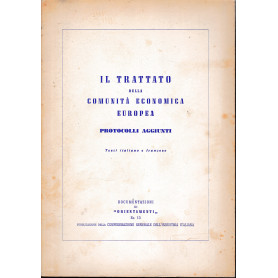 Il trattato della Comunità  Economica Europea. Protocolli aggiunti. Testi Italiano e Francese