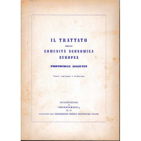 Il trattato della Comunità Economica Europea. Protocolli aggiunti. Testi Italiano e Francese