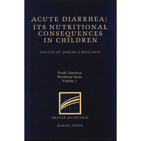 Acute Diarrhea: Its Nutritional Consequences in Children (Nestle Nutrition Workshop Series - Volume 2)