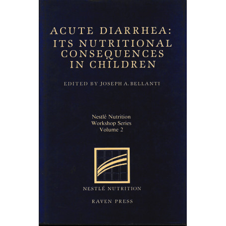 Acute Diarrhea: Its Nutritional Consequences in Children (Nestle Nutrition Workshop Series - Volume 2)