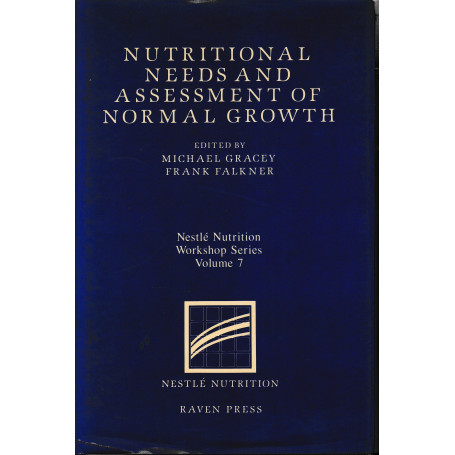 Nutritional Needs and Assessment of Normal Growth (Nestle Nutrition Workshop Series - Volume 7)