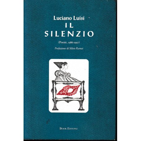 Il silenzio. Poesie (1986-1996)