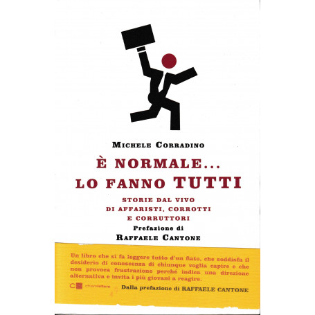 È normale.. lo fanno tutti. Storie dal vivo di affaristi  corrotti e corruttori