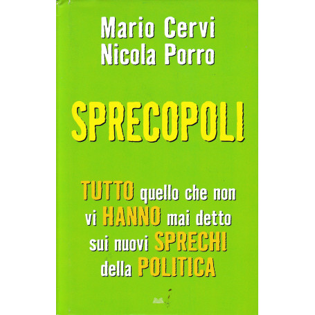 Sprecopoli - Tutto quello che non vi hanno mai detto sui nuovi sprechi della politica