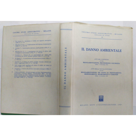Il danno ambientale. Atti del  convegno sul tema: regolamentazione prevenzione e sicurezza( milano 30 novembre 1987)