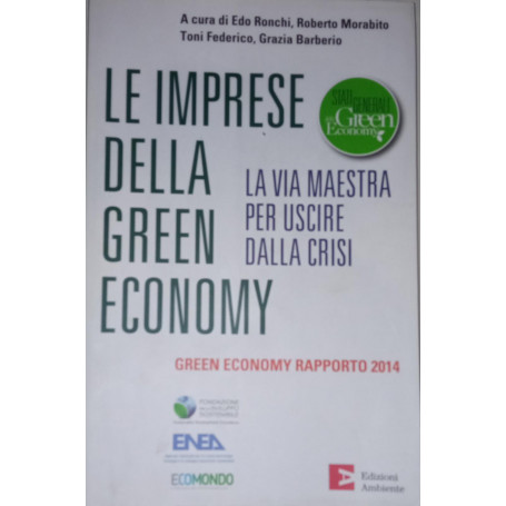 Le imprese della green economy : la via maestra per uscire dalla crisi