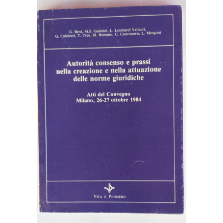 Autorità consenso e prassi nella creazione e nella attuazione delle norme giuridiche