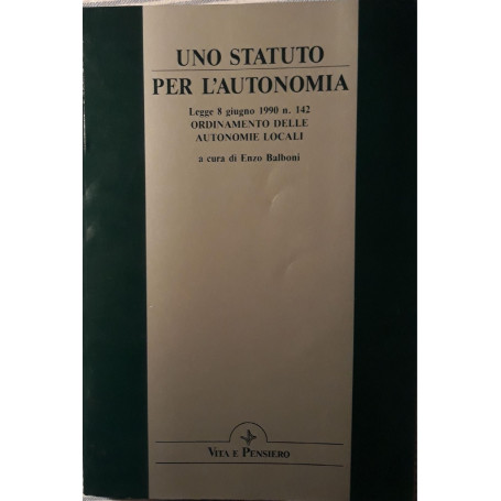 Uno statuto per l'autonomia : Legge 8 giugno 1990 n. 142  Ordinamento delle autonomie locali