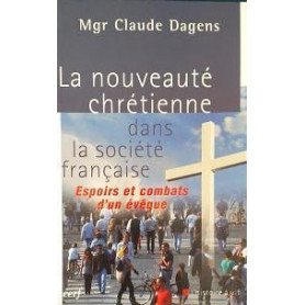 La nouveauté chrétienne dans la société française : Espoirs et combats d'un évêque