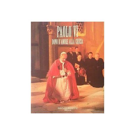 Paolo 6. dono d'amore alla Chiesa