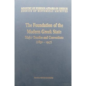 The Foundation of the Modern Greek State. Major Treaties and Conventions (1830-1947)