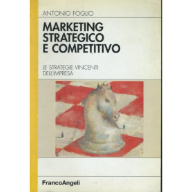 Marketing strategico e competitivo : le strategie vincenti dell'impresa