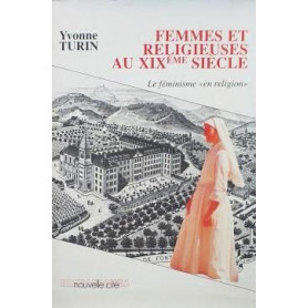 Femmes et Religieuses au XIX° Siècle: le feminisme "en religion"