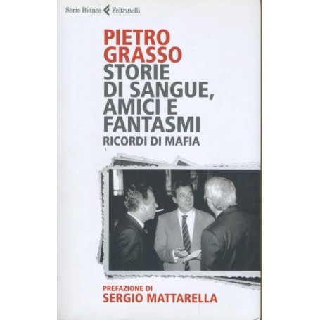 Storie di sangue  amici e fantasmi : ricordi di mafia