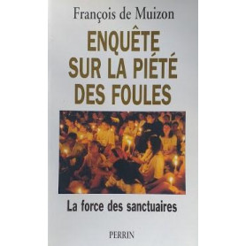 Enquete sur la piété des foules. La force des sanctuaires