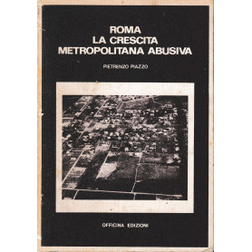 Roma. La crescita metropolitana abusiva