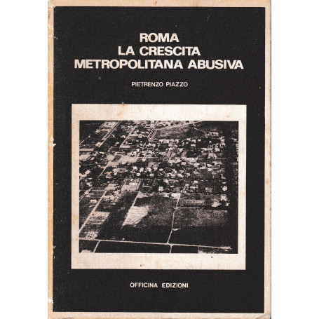 Roma. La crescita metropolitana abusiva