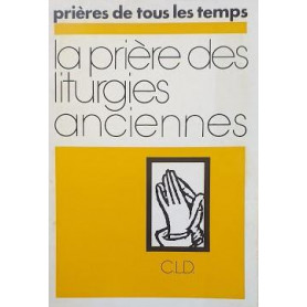 La prière des Liturgies Anciennes