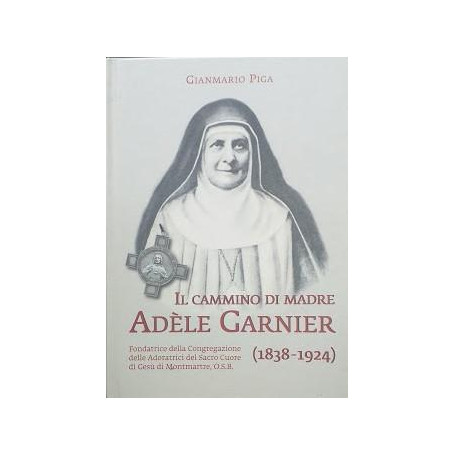 Il cammino di madre Adèle Garnier (1838-1924)