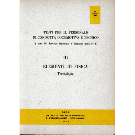 Testi per il personale tecnico e di condotta delle locomotive. III Elementi di fisica. Termologia