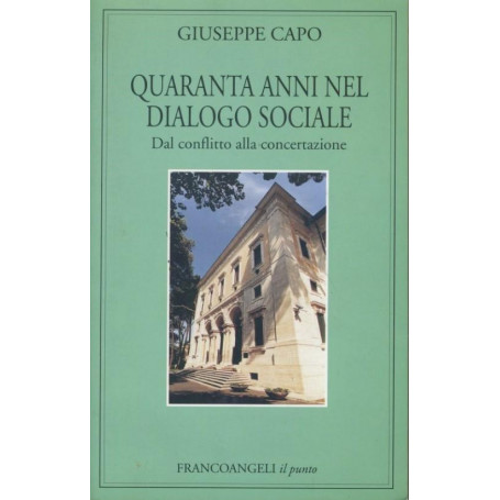 Quaranta anni nel dialogo sociale : dal conflitto alla concertazione