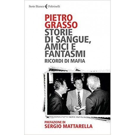 Storie di sangue  amici e fantasmi : ricordi di mafia