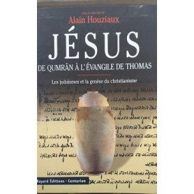 JESUS DE QUMRAN A L'EVANGILE DE THOMAS. Les judaà¯smes et la génèse du christianisme