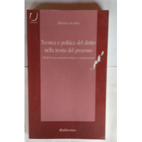 Tecnica e politica del diritto nella teoria del processo : profili di processualisti italiani contemporanei