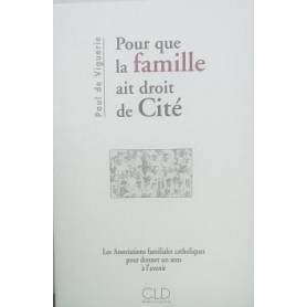 Pour que la famille ait droit de Cité : Les Associations familiales catholiques pour donner un sens à  l'avenir