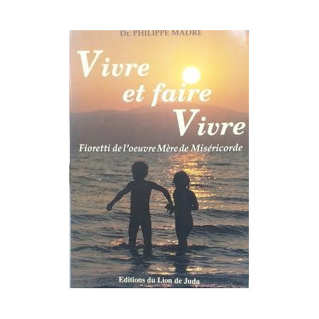 Vivre et faire vivre - Fioretti de l'ouvre Mère de Miséricorde