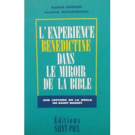 L'expérience benedictine dans le miroir de la bible. Une lecture de la règle de Saint  Benoit