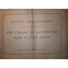 Atlantino storico-geografico annesso al manuale per l'esame di ammissione delle scuole medie