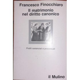 Il matrimonio nel diritto canonico : profili sostanziali e processuali