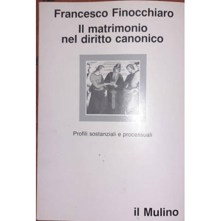 Il matrimonio nel diritto canonico : profili sostanziali e processuali