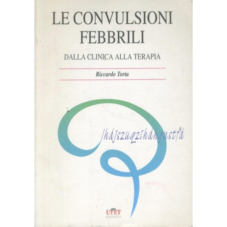 Le convulsioni febbrili : dalla clinica alla terapia