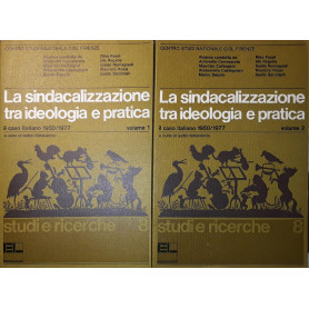 La sindacalizzazione tra ideologia e pratica (Volume1 pag. 348 e Volume 2 pag. 332)