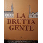 La brutta gente