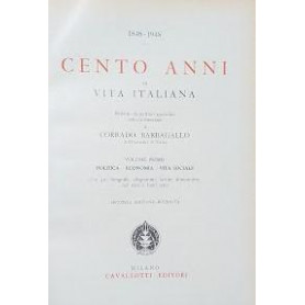 Cento anni di vita italiana. Volume primo: Politica - Economia - Vita Sociale