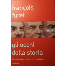 Gli occhi della storia : dal totalitarismo all'avventura della libertà